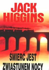 Śmierć jest zwiastunem nocy - Jack Higgins