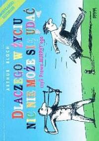 Dlaczego w życiu nic nie może się udać czyli Prawa Murphy'ego - Arthur Bloch