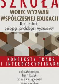 Szkoła wobec wyzwań współczesnej edukacji. Role i zadania pedagoga, psychologa i wychowawcy