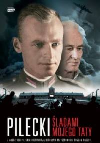 Pilecki. Śladami mojego taty - Mirosław Krzyszkowski, Bogdan Wasztyl