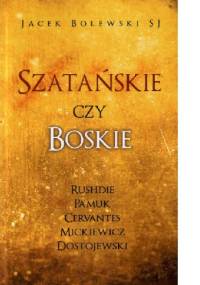 Szatańskie czy boskie. Teologia w arcydziełach. Od islamu do chrześciajństwa - Jacek Bolewski