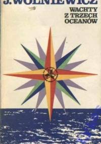 Wachty z trzech oceanów - Janusz Wolniewicz