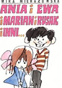 Ania i Ewa i Marian i Rusak i inni... - Mira Michałowska