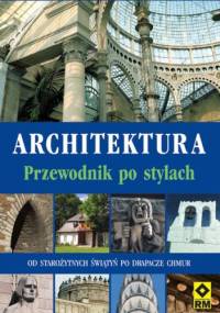 Architektura. Przewodnik po stylach - Sarah Cunliffe, Jean Loussier