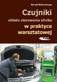 Czujniki układu sterowania silnika w praktyce warsztatowej. Budowa, działanie i diagnozowanie za pomocą oscyloskopu - Gerald Schneehage