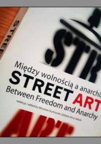 Street art. Między wolnością a anarchią - praca zbiorowa