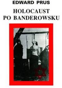 Holocaust po banderowsku - Edward Prus