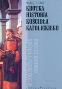Krótka historia Kościoła katolickiego - Hans Küng