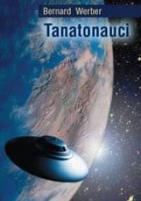 Tanatonauci - Bernard Werber