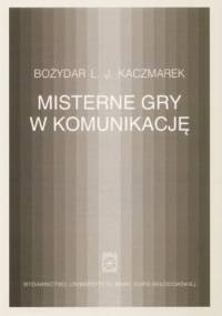 Misterne gry w komunikację - Bożydar L. J. Kaczmarek