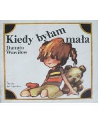 Kiedy byłam mała - Danuta Wawiłow