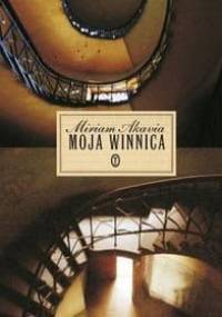 Moja winnica. Saga rodzinna w trzech częściach - Miriam Akavia
