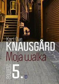 Moja walka. Księga 5 - Karl Ove Knausgård