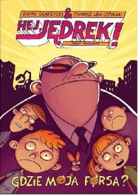 Hej, Jędrek! Gdzie moja forsa? - Rafał Skarżycki, Tomasz Lew Leśniak