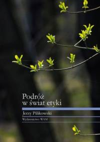 Podróż w świat etyki - Jerzy Pilikowski