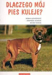 Dlaczego mój pies kuleje - Roman Aleksiewicz, Zbigniew Adamiak