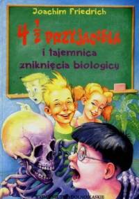 4 1/2 przyjaciela i tajemnica zniknięcia biologicy - Joachim Friedrich
