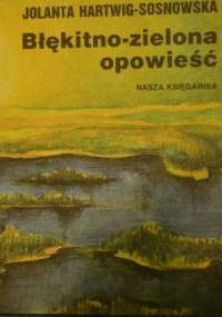 Błękitno-zielona opowieść - Jolanta Hartwig-Sosnowska