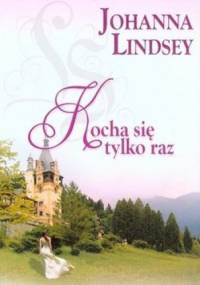 Kocha się tylko raz - Johanna Lindsey