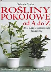 Rośliny pokojowe od A do Z - Gabriele Vocke