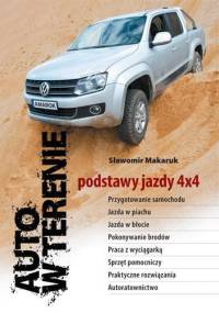 Auto w terenie. Podstawy jazdy 4 x 4 - Sławomir Makaruk