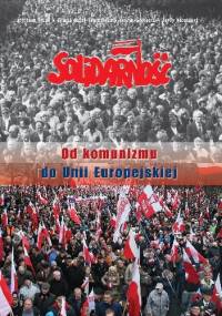 Solidarność. Od komunizmu do Unii Europejskiej - praca zbiorowa
