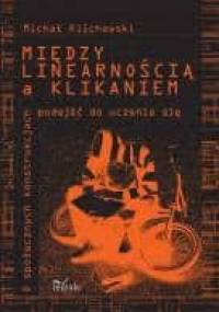 Między linearnością a klikaniem - Michał Klichowski