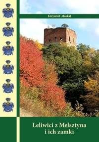 Leliwici z Melsztyna i ich zamki - Krzysztof Moskal