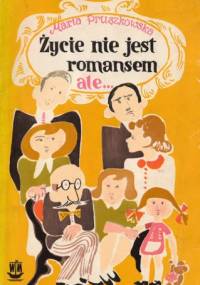 Życie nie jest romansem, ale... - Maria Pruszkowska