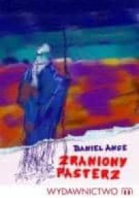Zraniony pasterz - Daniel Ange