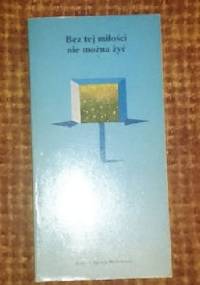 Bez tej miłości nie można żyć - Jacek Kajtoch