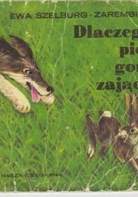 Dlaczego pies goni zająca: gadka ludowa - Ewa Szelburg-Zarembina