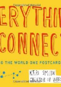 Everything Is Connected: Reimagining the World One Postcard at a Time - Keri Smith