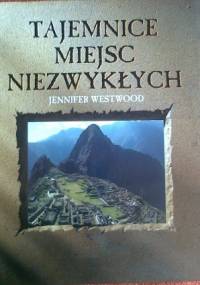 Tajemnice miejsc niezwykłych - Jennifer Westwood