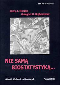 Nie samą biostatystyką... - Grzegorz H. Bręborowicz, Jerzy Moczko