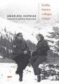 Krótka historia o długiej miłości - Angelika Kuźniak, Ewelina Karpacz-Oboładze
