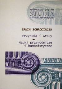 Przyroda i Grecy. Nauki przyrodnicze i humanistyczne - Erwin Schrödinger