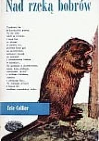 Nad rzeką bobrów - Eric Collier