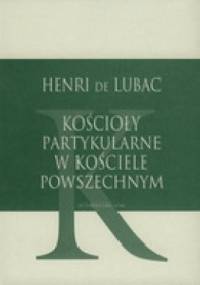 Kościoły partykularne w Kościele powszechnym - Henri de Lubac