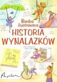 Bardzo ilustrowana historia wynalazków - Anna Claybourne, Adam Larkum