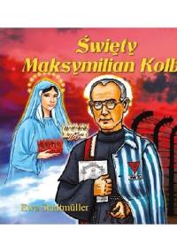 Święty Maksymilian Kolbe - Ewa Stadtmüller