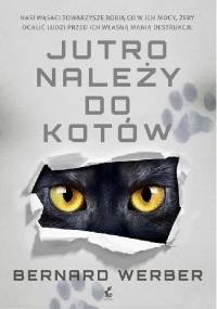 Jutro należy do kotów - Bernard Werber
