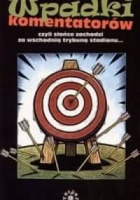 Wpadki komentatorów czyli Słońce zachodzi za wschodnią trybuną stadionu... - Radosław Nawrot, Jacek Łuczak