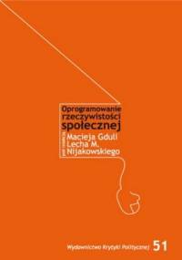 Oprogramowanie rzeczywistości społecznej - Lech M. Nijakowski, Maciej Gdula
