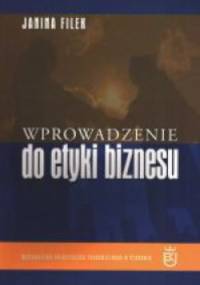 Wprowadzenie do etyki biznesu - Janina Filek
