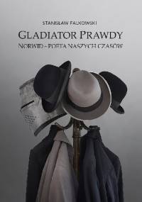 Gladiator Prawdy. Norwid – poeta naszych czasów - Stanisław Falkowski