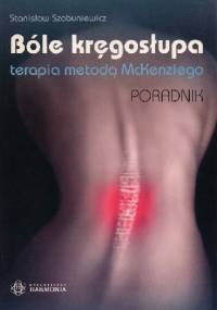 Bóle Kręgosłupa. Terapia metodą McKenziego. Poradnik - Stanisław Szabuniewicz