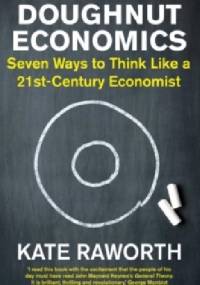 Doughnut Economics : Seven Ways to Think Like a 21st-Century Economist - Kate Raworth