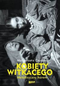Kobiety Witkacego. Metafizyczny harem - Małgorzata Czyńska