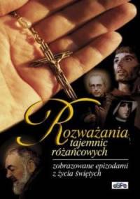 Rozważania tajemnic różańcowych zobrazowane epizodami z życia świętych. - Monika Bachowska